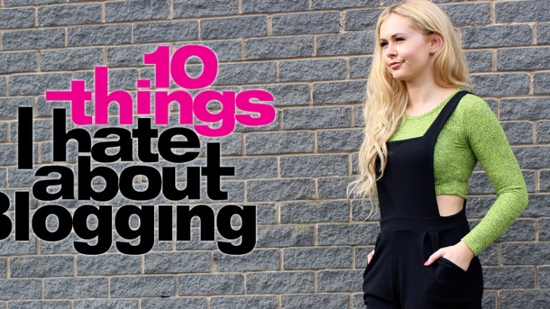 10 Things I Hate About Blogging
