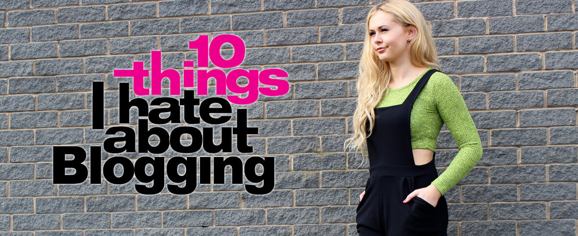 10 Things I Hate About Blogging