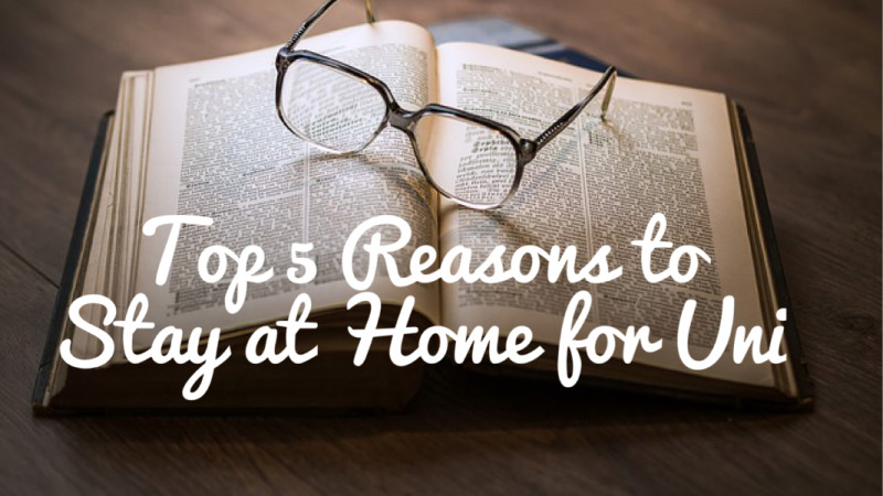 5 Reasons to Stay Home For University